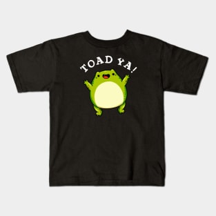 Toad Ya Cute Frog Pun Kids T-Shirt